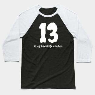 Superstitious? 13 is my lucky number! Baseball T-Shirt